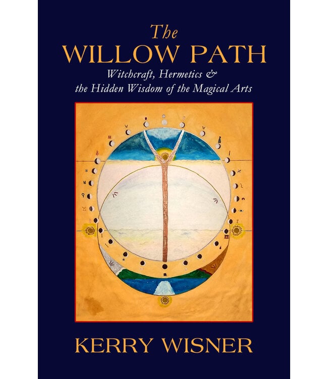 Troy Books Kerry Wisner - The Willow Path: Witchcraft, Hermetics & The Hidden Wisdom of the Magical Arts