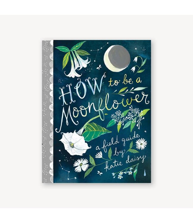 Chronicle Books Katie Daisy - How to be a Moonflower