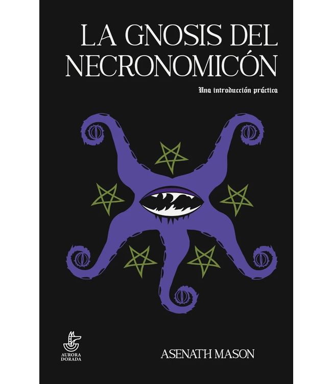 Aurora Dorada Asenath Mason - La Gnosis del Necronomicón: Una Introducción Práctica