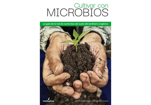 Melusina Jeff Lowenfels & Wayne Lewis - Cultivar con Microbios