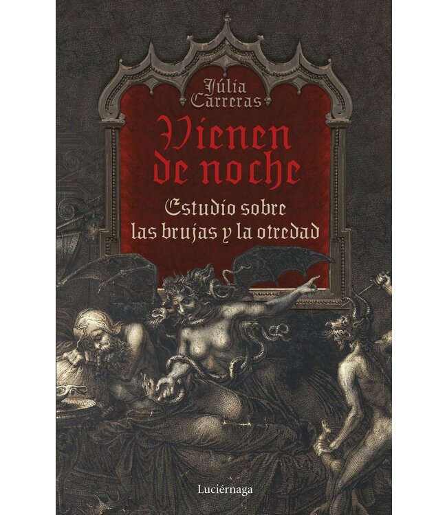 Luciernaga Ediciones Júlia Carreras - Vienen de Noche: Estudio sobre las brujas y la otredad