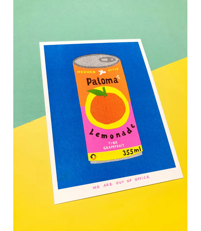 We are out of office We are out of office - Paloma Lemonade - Risograph