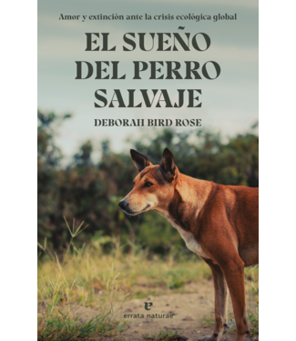 Errata Naturae Deborah Bird Rose - El Sueño del Perro Salvaje