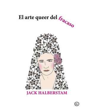 Jack Halberstam - El Arte Queer del Fracaso