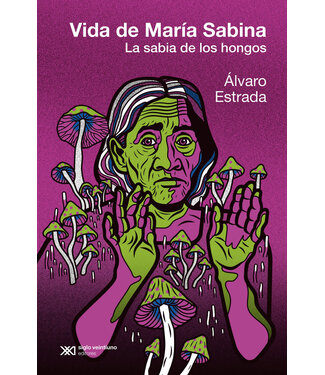 Siglo XXI Alvarovida Estrada - Vida de Maria Sabina La Sabia de los Hongos