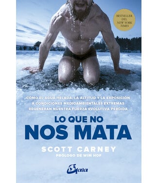 Gaia Ediciones Scott Carney - Lo Que No Nos Mata - Spanish