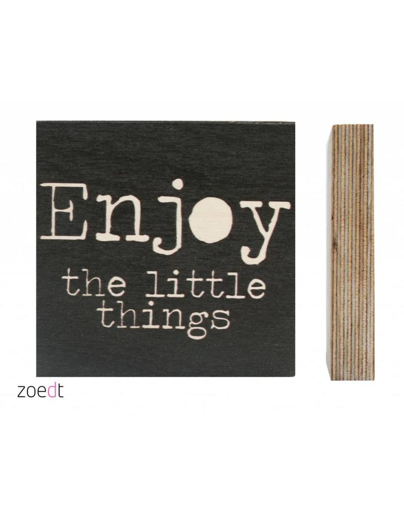 Zoedt Zoedt houtprint 'Enjoy the little things'