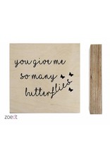 Zoedt Zoedt houtprint 'You give me so many butterflies'