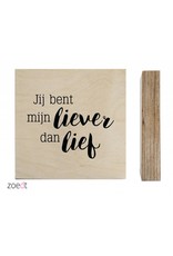 Zoedt Zoedt houtprint 'Jij bent mijn liever dan lief'