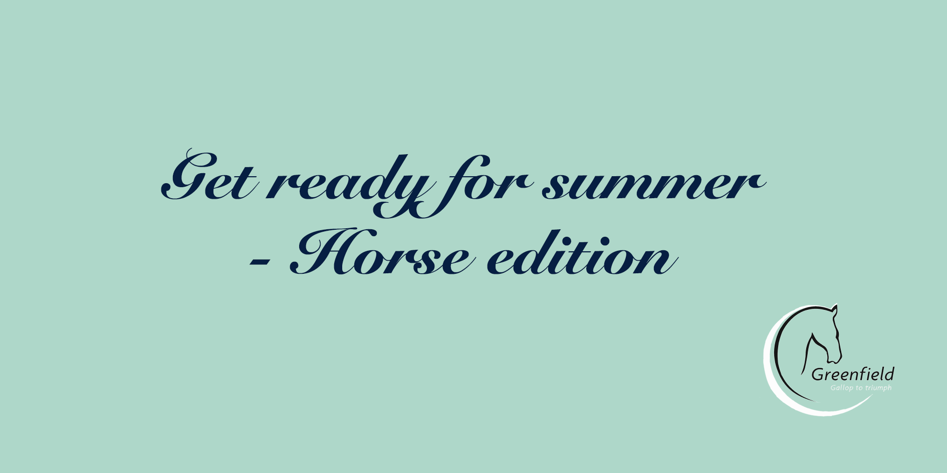 Get ready for summer - Horse edition