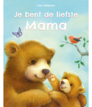 Je bent de liefste Mama