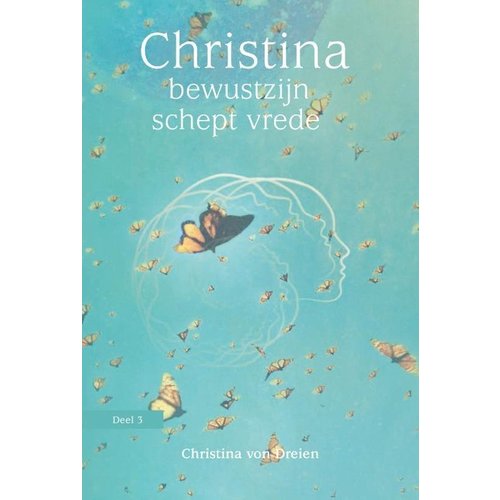 Christina 3 –  Bewustzijn schept vrede - Christina von Dreien 