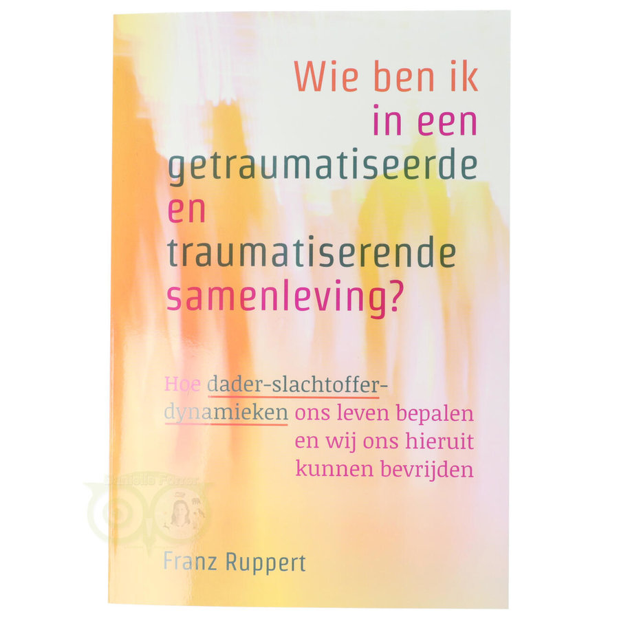 Wie ben ik in een getraumatiseerde en traumatiserende samenleving? - Franz Ruppert-1