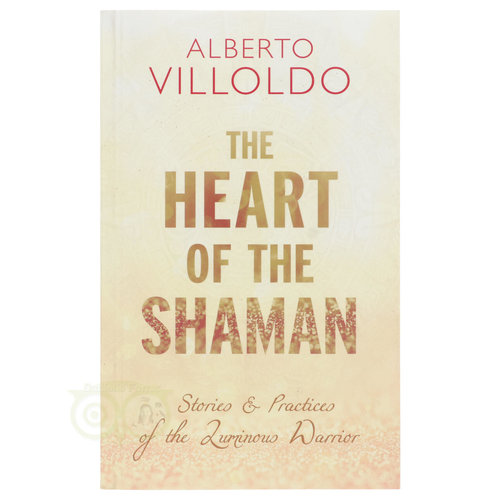 The Heart of the Shaman - Alberto Villoldo 