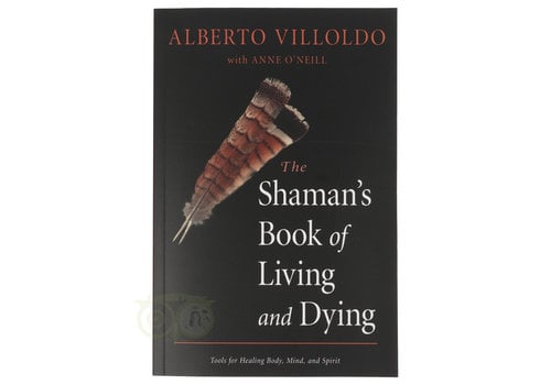 The Shaman's Book of Living and Dying - Alberto Villoldo 