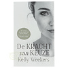 De kracht van keuze - Kelly Weekers