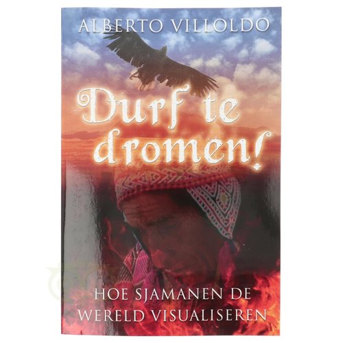 Durf te dromen! - Alberto Villoldo 