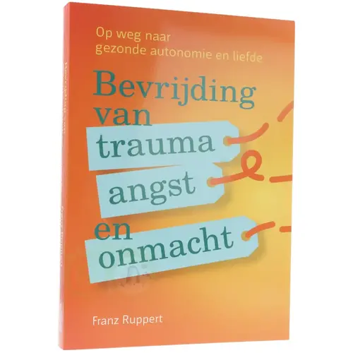 Bevrijding van trauma, angst en onmacht - Franz Ruppert 