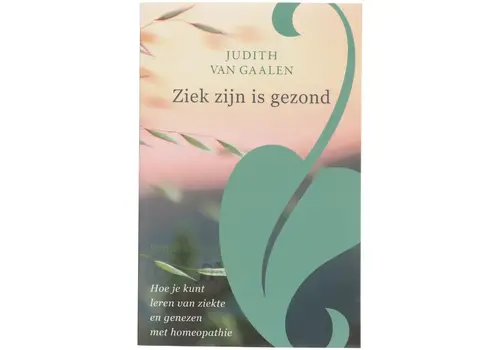 Ziek zijn is gezond  - Judith van Gaalen 