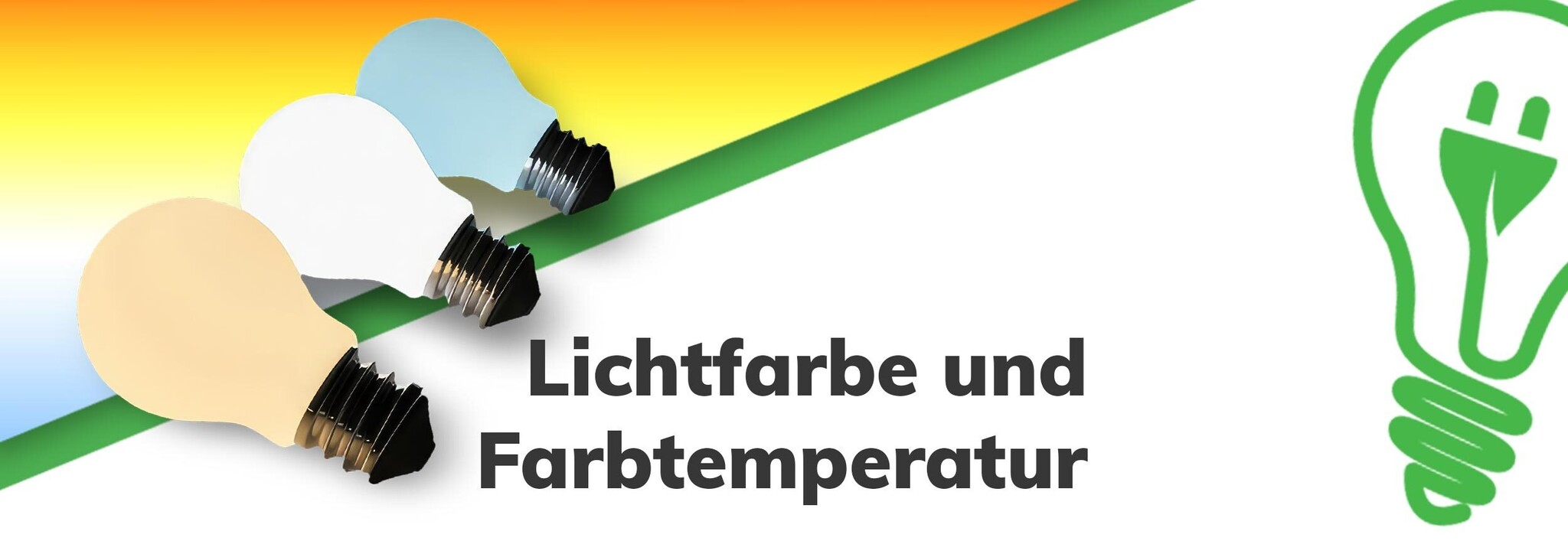 Lichtfarbe und Farbtemperatur Lichtfarbe und Farbtemperatur