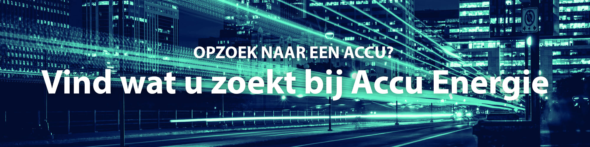 Accu Energie, de juiste accu voor alle soorten toepassing banner 1