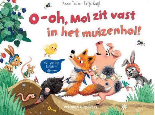 Veltman Uitgevers O-oh, Mol zit vast in het muizenhol!