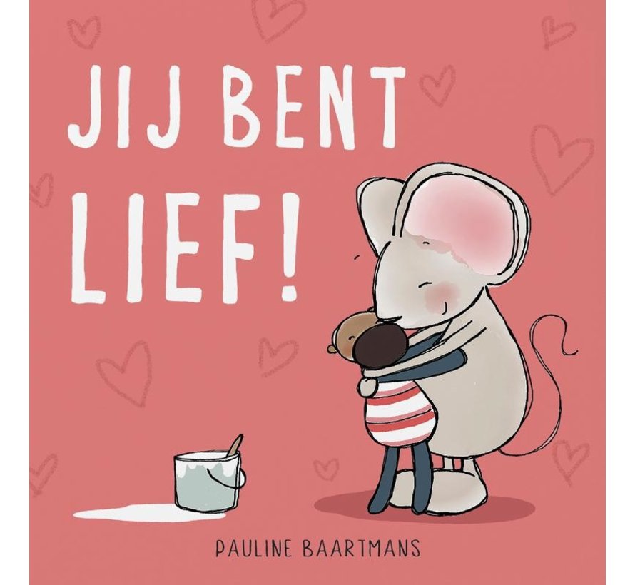 Jij bent lief!