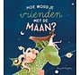 Hoe word je vrienden met de maan?