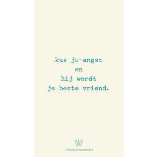 Wijze woorden • kus je angst