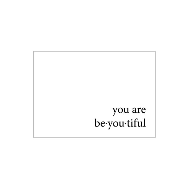 Made by e l l e n Postkaart You are be.you.tiful
