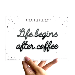 Life begins after coffee