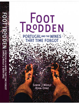 Foot Trodden - Portugal and the Wines that Time Forgot