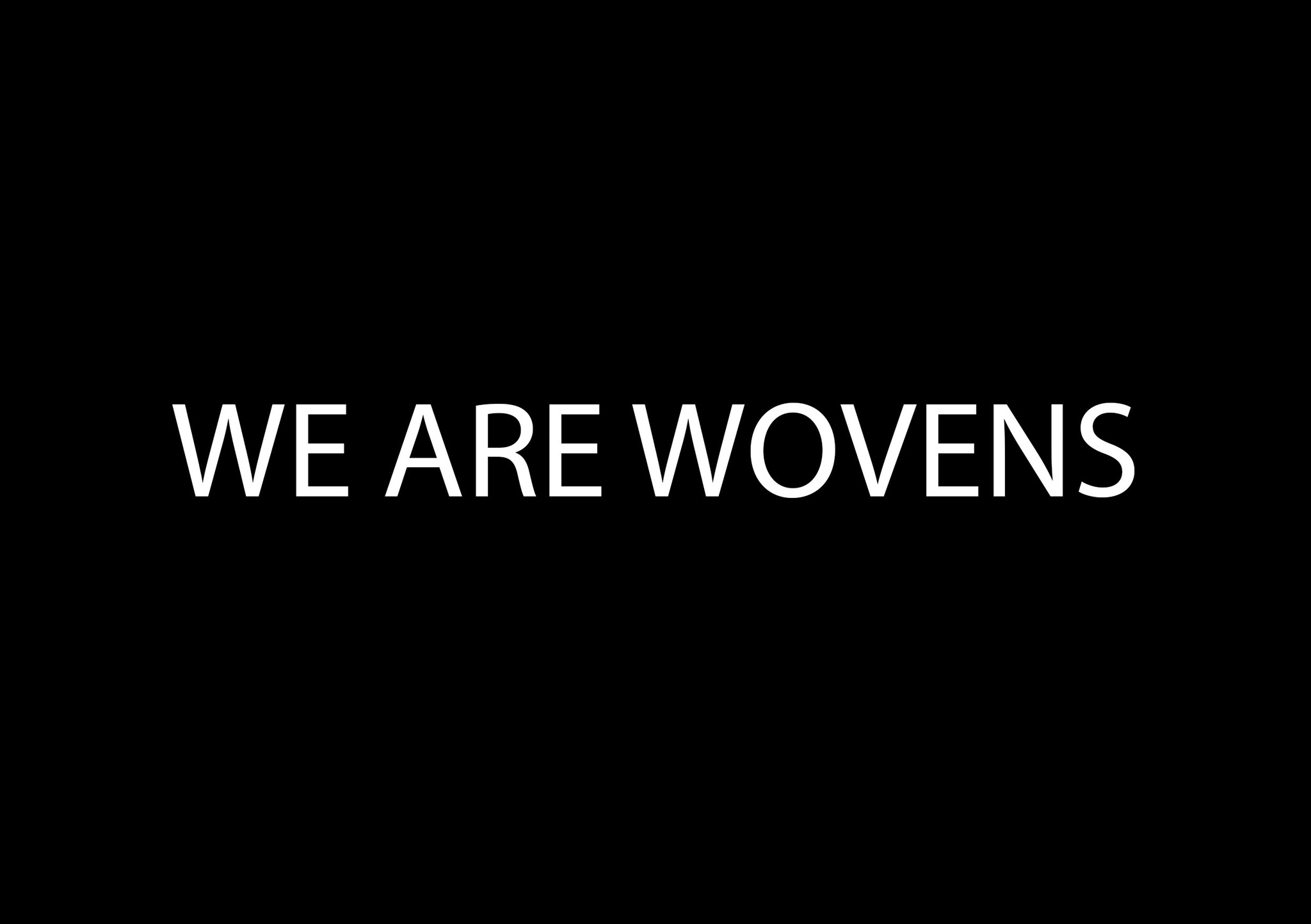 We are wovens