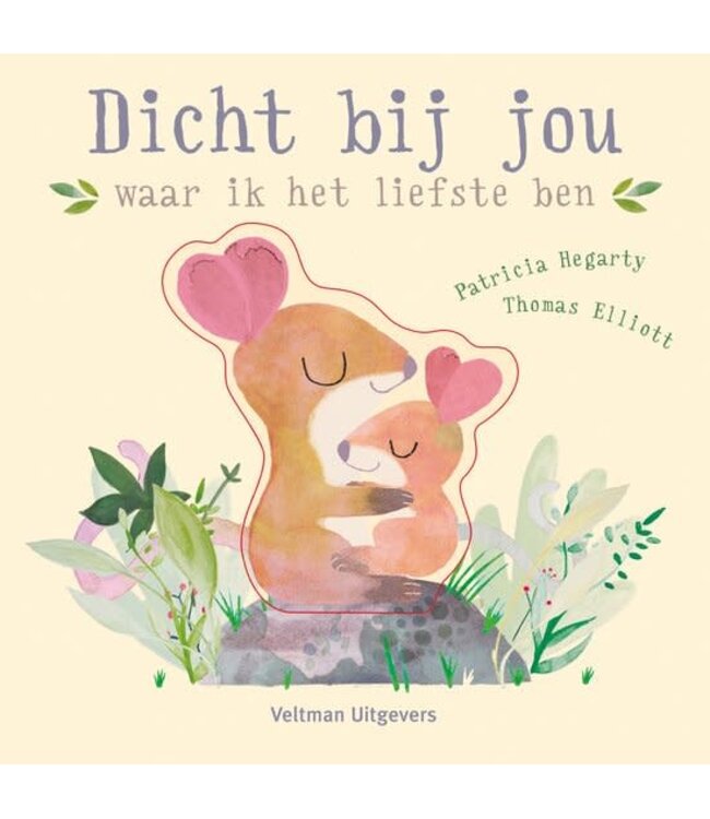 Dicht bij jou - waar ik het liefste ben (flapjesboek)