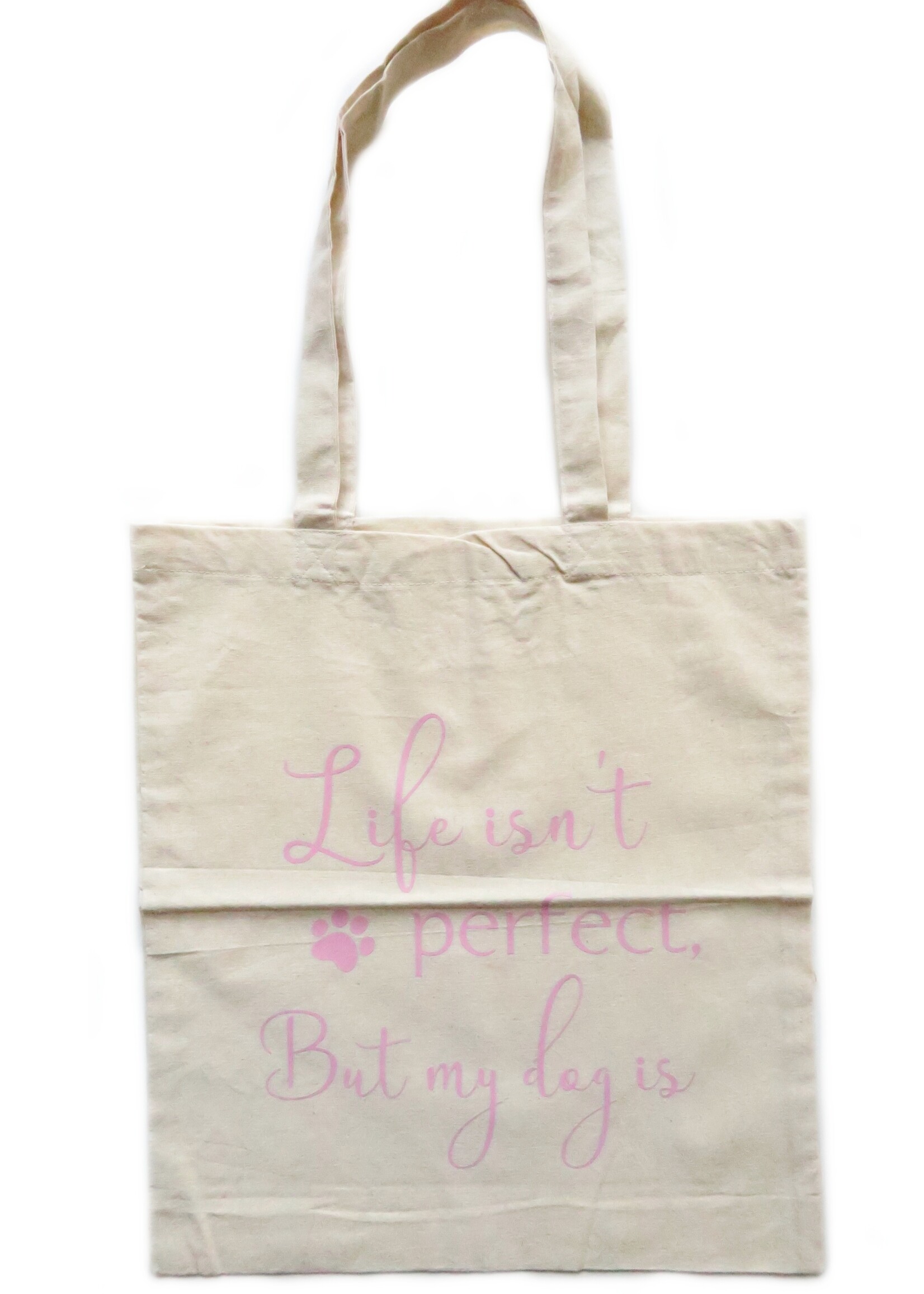Life isn't perfect, but my dog is bag