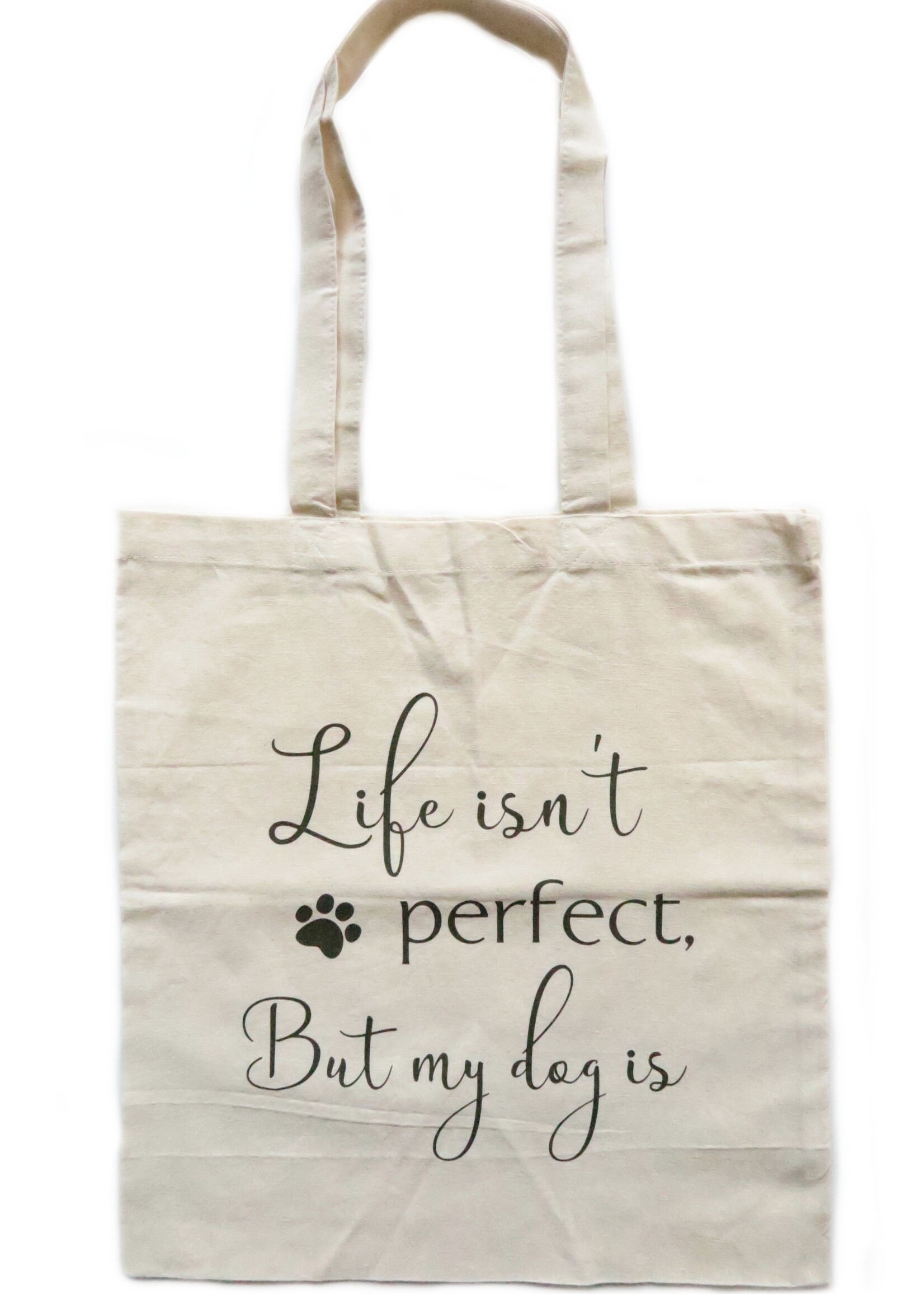 Life isn't perfect, but my dog is tas