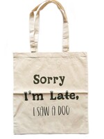 Sorry i'm late, i saw a dog