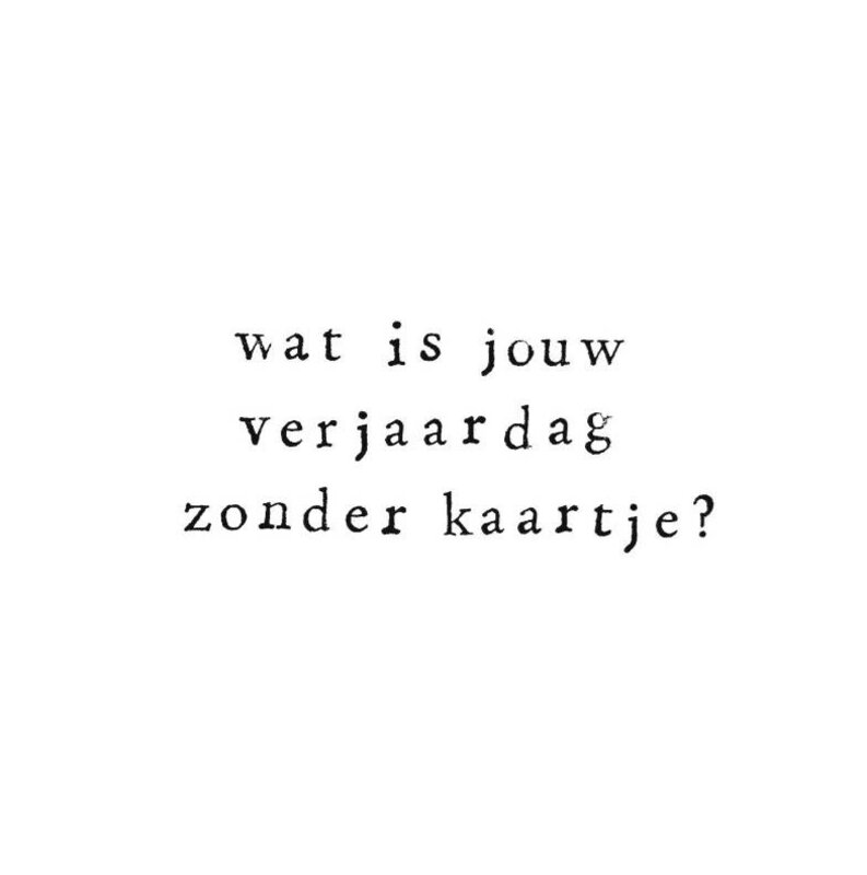 Ik Pak Je In Ik pak je in | Wenskaart Verjaardag zonder kaartje