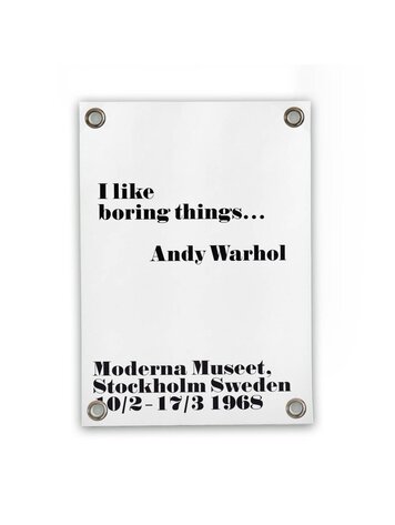 Villa Madelief VM | Tuinposter I like boring things - Andy Warhol
