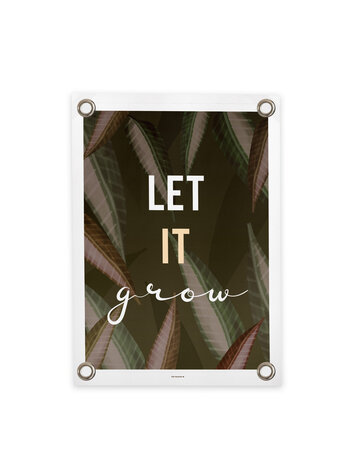 Villa Madelief VM | Tuinposter Let it grow