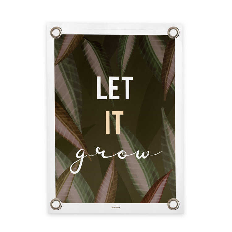 Villa Madelief VM | Tuinposter Let it grow