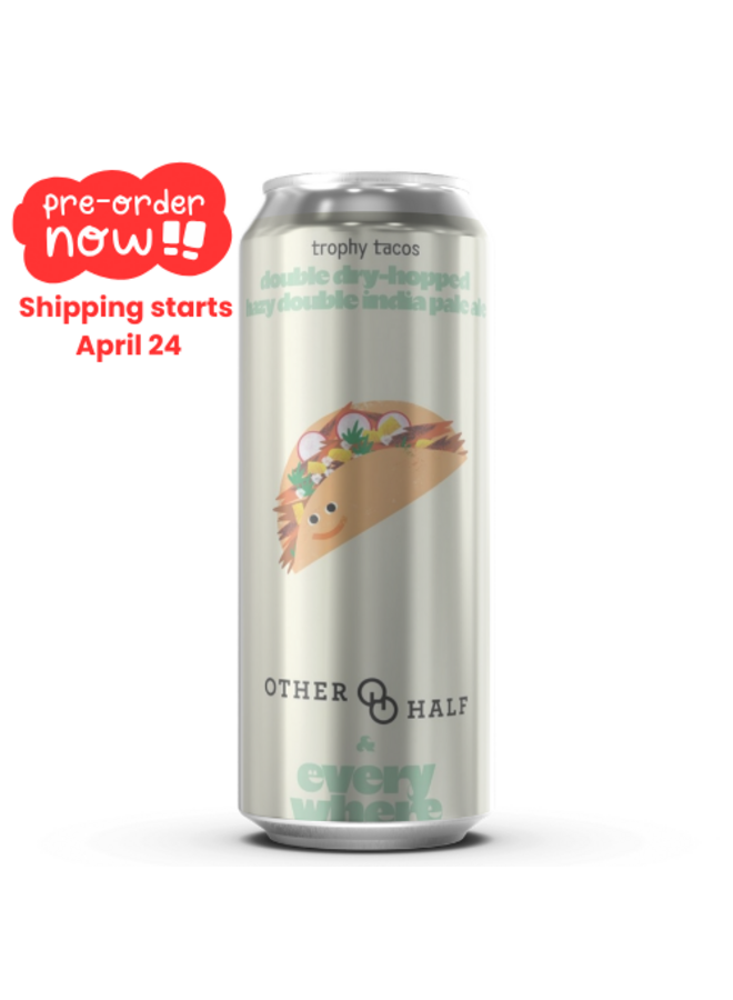 everywhere / Other Half - trophy tacos