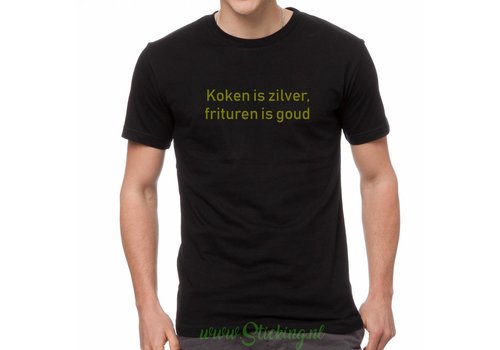 Shirt *koken is zilver, frituren is goud* 