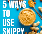 5 Unexpected Ways to Use Skippy Peanut Butter 