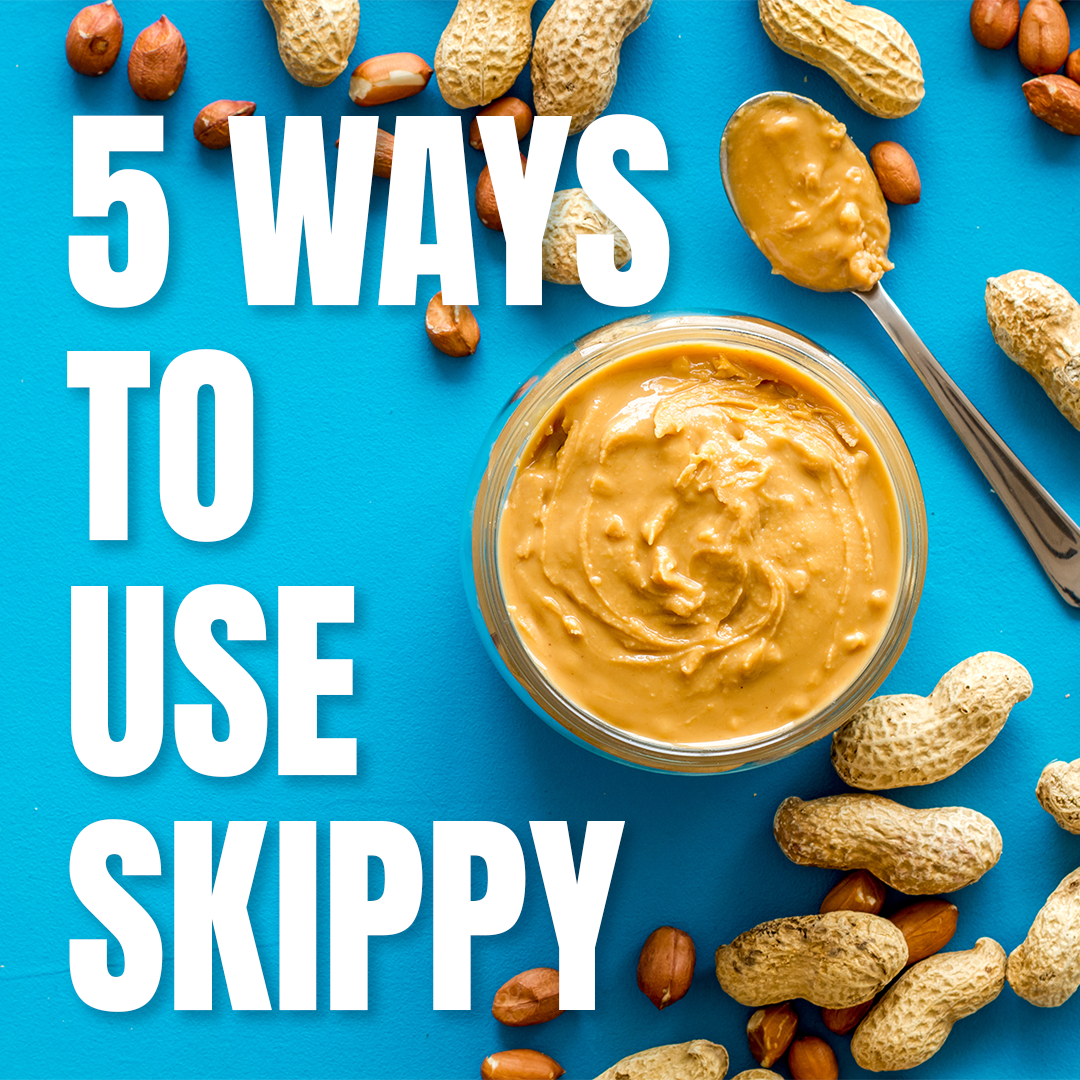 5 Unexpected Ways to Use Skippy Peanut Butter 