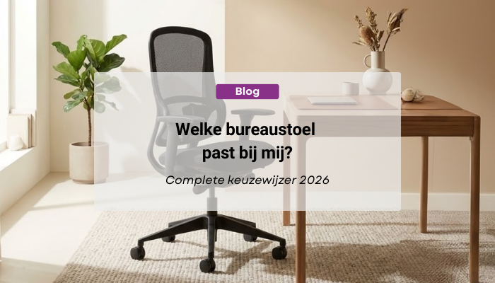 Welke bureaustoel past bij mij? Complete keuzewijzer 2026