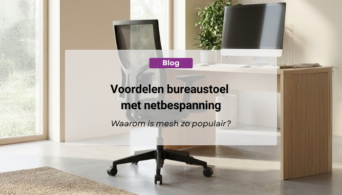Voordelen bureaustoel met netbespanning: waarom mesh zo populair is