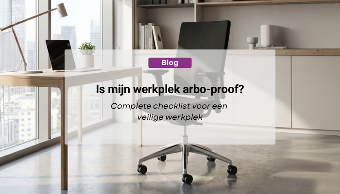 Is mijn werkplek arbo-proof? Complete checklist voor een veilige werkplek