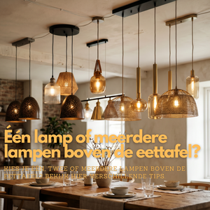 Één lamp of meerdere lampen boven de eettafel?
