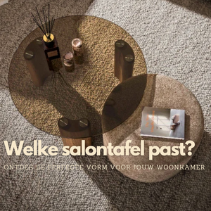 Welke salontafel past bij jouw woonkamer?